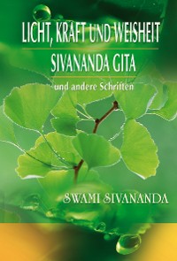 Cover Licht, Kraft und Weisheit, Sivananda Gita und andere Schriften