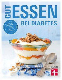 Cover Gut essen bei Diabetes: Rezepte & praktische Kochtipps für die Ernährungsumstellung und Behandlung von Diabetes Typ 2