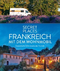 Cover Secret Places Frankreich mit dem Wohnmobil