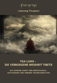 Cover Tsa Lung – Die verborgene  Weisheit Tibets