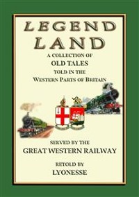Cover LEGEND LAND - A collection of Ancient Legends from the South Western counties of England