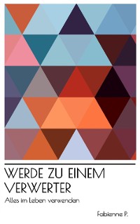 Cover Werde zu einem Verwerter