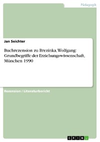 Cover Buchrezension zu  Brezinka, Wolfgang: Grundbegriffe der Erziehungswissenschaft, München 1990