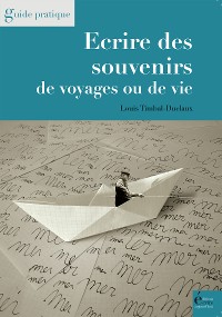 Cover Ecrire des souvenirs de voyages ou de vie