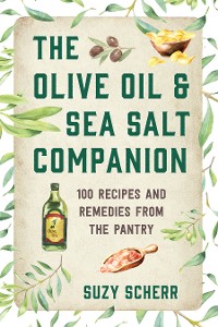 Cover The Olive Oil & Sea Salt Companion: Recipes and Remedies from the Pantry (Countryman Pantry)