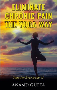 Cover Eliminate Chronic Pain the Yoga Way