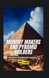 Cover Mummy Makers and Pyramid Builders