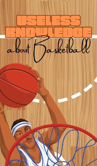 Cover Useless Knowledge about Basketball