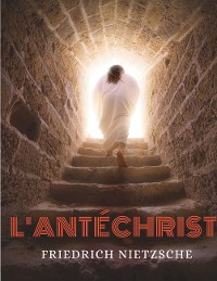 Cover L'Antéchrist, Imprécation contre le christianisme