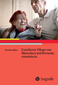 Cover Exzellente Pflege von Menschen mit Demenz entwickeln