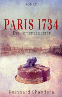 Cover Paris 1734 - Der Tortenzauberer