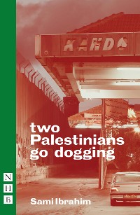 Cover two Palestinians go dogging (NHB Modern Plays)