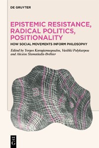 Cover Epistemic Resistance, Radical Politics, Positionality