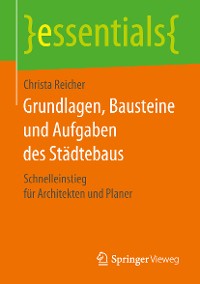 Cover Grundlagen, Bausteine und Aufgaben des Städtebaus