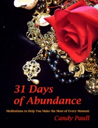 Cover 31 Days of Abundance: Meditations to Help You Make the Most of Every Moment