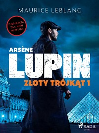 Cover Arsène Lupin. Złoty trójkąt. Tom I