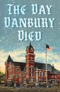 Cover The Day Danbury Died