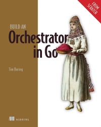 Cover Build an Orchestrator in Go (From Scratch)