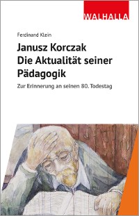 Cover Janusz Korczak: Die Aktualität seiner Pädagogik