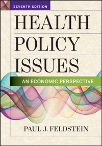 Cover Health Policy Issues: An Economic Perspective, Seventh Edition