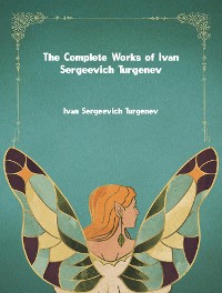 Cover The Complete Works of Ivan Sergeevich Turgenev
