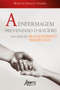 Cover A Enfermagem Prevenindo o Suicídio por Meio do Relacionamento Terapêutico