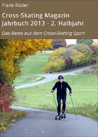Cover Cross-Skating Magazin Jahrbuch 2013 - 2. Halbjahr