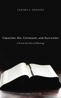 Cover Creation, Sin, Covenant, and Salvation, 2nd Edition