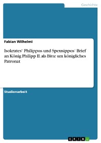 Cover Isokrates‘ Philippos und Speusippos‘ Brief an König Philipp II. als Bitte um königliches Patronat