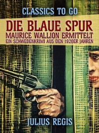 Cover Die blaue Spur: Maurice Wallion ermittelt. Ein Schwedenkrimi aus den 1920er Jahren