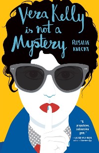 Cover Vera Kelly Is Not a Mystery (A Vera Kelly Story)