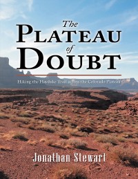 Cover Plateau of Doubt: Hiking the Hayduke Trail across the Colorado Plateau