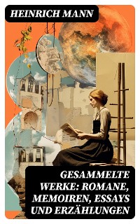Cover Gesammelte Werke: Romane, Memoiren, Essays und Erzählungen
