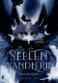 Cover Die letzte Seelenwandlerin  Fallen Crown