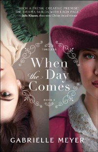Cover When the Day Comes (Timeless Book #1)