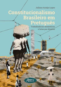 Cover Constitucionalismo Brasileiro em Pretuguês: Trabalhadoras Domésticas e Lutas por Direitos