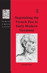 Cover Negotiating the French Pox in Early Modern Germany