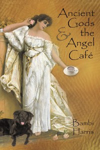 Cover Ancient Gods and the Angel Café