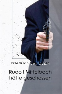 Cover Rudolf Mittelbach hätte geschossen