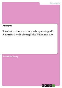 Cover To what extent are zoo landscapes staged? A touristic walk through the Wilhelma zoo