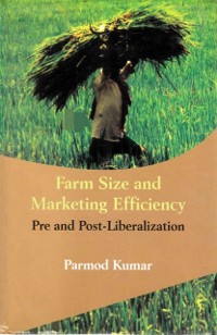 Cover Farm Size and Marketing Efficiency Pre and Post-Liberalization