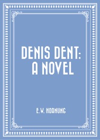 Cover Denis Dent: A Novel