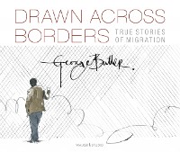 Cover Drawn Across Borders: True Stories of Migration