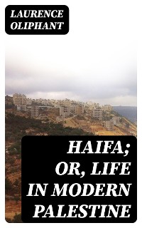 Cover Haifa; or, Life in modern Palestine