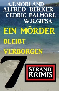 Cover Ein Mörder bleibt verborgen: 7 Strand Krimis