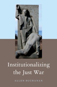 Cover Institutionalizing the Just War