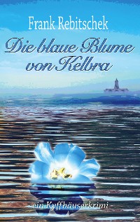 Cover Die Blaue Blume von Kelbra