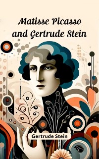 Cover Matisse Picasso and Gertrude Stein