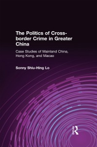 Cover The Politics of Cross-border Crime in Greater China