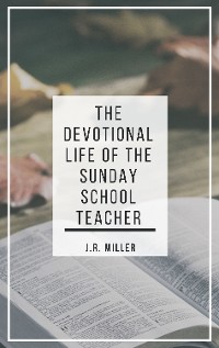 Cover The Devotional Life of the Sunday School Teacher
